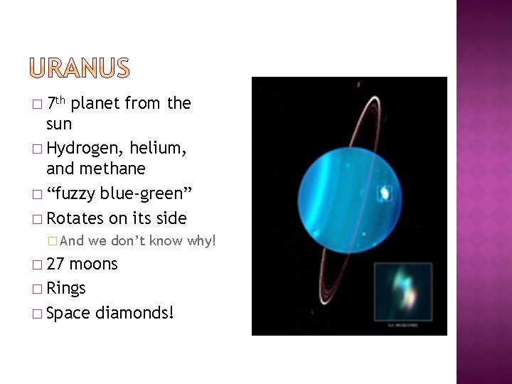 � 7 th planet from the sun � Hydrogen, helium, and methane � “fuzzy