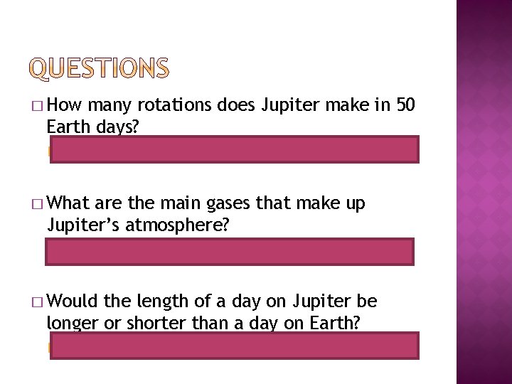 � How many rotations does Jupiter make in 50 Earth days? � 50 X