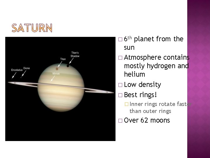 � 6 th planet from the sun � Atmosphere contains mostly hydrogen and helium