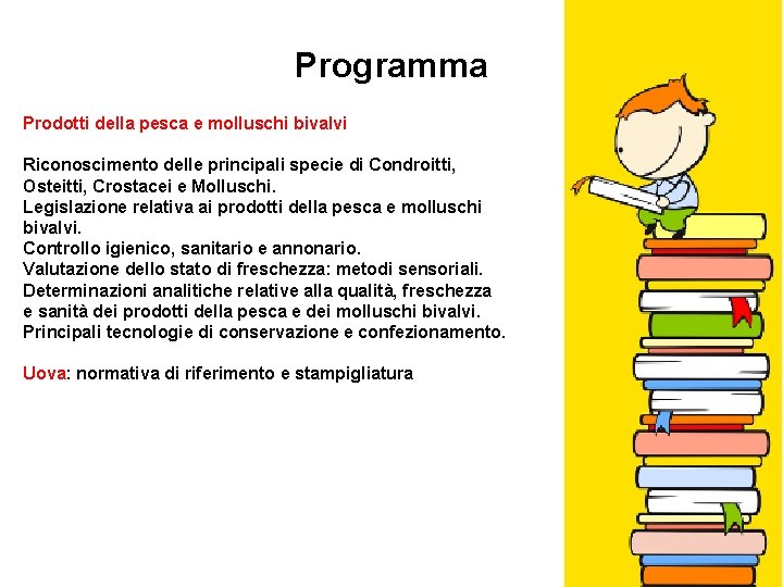 Programma Prodotti della pesca e molluschi bivalvi Riconoscimento delle principali specie di Condroitti, Osteitti,