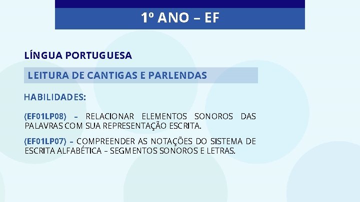 1º ANO – EF LÍNGUA PORTUGUESA LEITURA DE CANTIGAS E PARLENDAS HABILIDADES: (EF 01