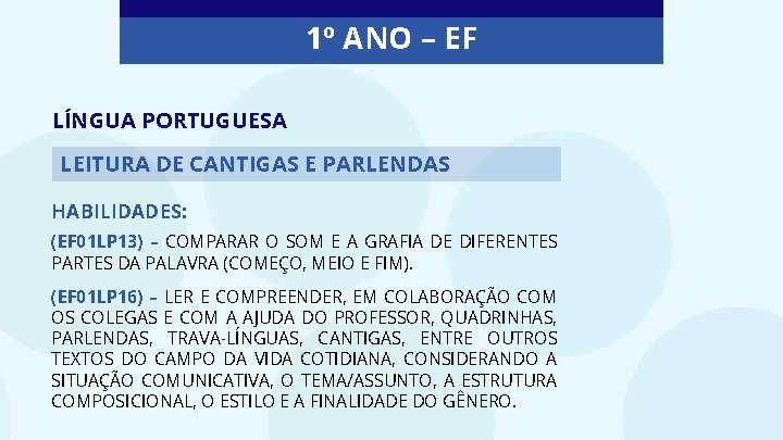 1º ANO – EF LÍNGUA PORTUGUESA LEITURA DE CANTIGAS E PARLENDAS HABILIDADES: (EF 01