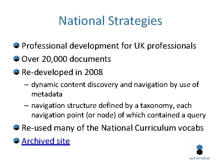 National Strategies Professional development for UK professionals Over 20, 000 documents Re-developed in 2008
