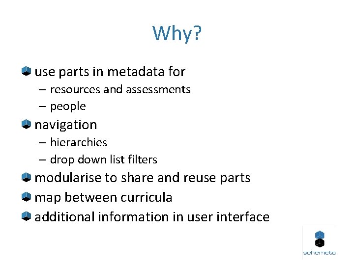 Why? use parts in metadata for – resources and assessments – people navigation –