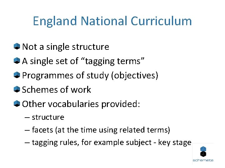 England National Curriculum Not a single structure A single set of “tagging terms” Programmes