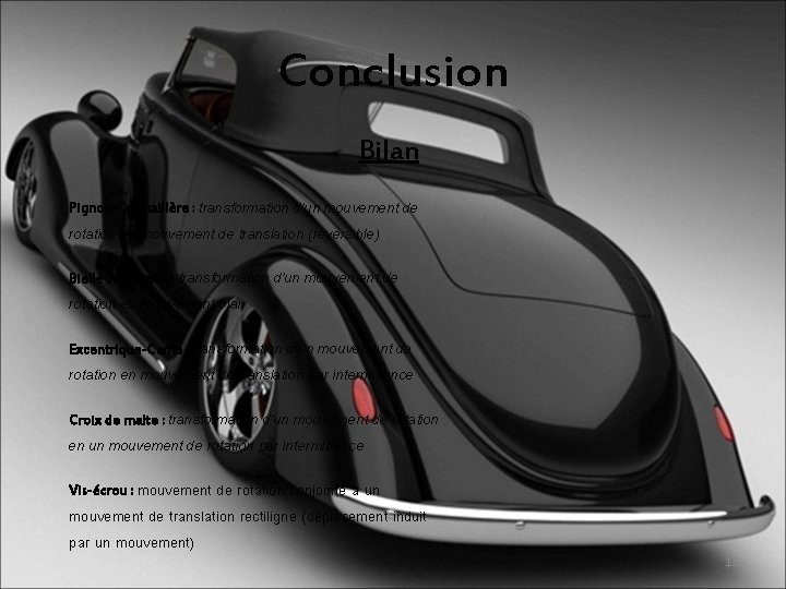 Conclusion Bilan Pignon-Crémaillère : transformation d’un mouvement de rotation en mouvement de translation (réversible)