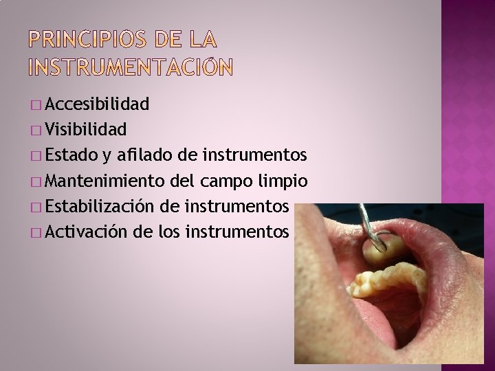 � Accesibilidad � Visibilidad � Estado y afilado de instrumentos � Mantenimiento del campo