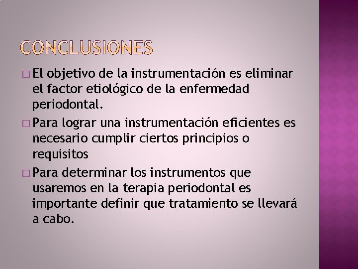 � El objetivo de la instrumentación es eliminar el factor etiológico de la enfermedad