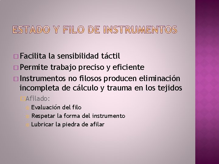� Facilita la sensibilidad táctil � Permite trabajo preciso y eficiente � Instrumentos no