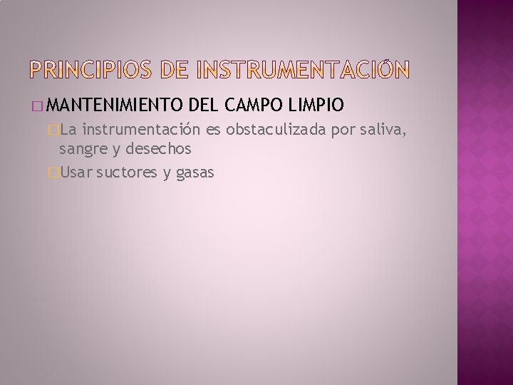 � MANTENIMIENTO �La DEL CAMPO LIMPIO instrumentación es obstaculizada por saliva, sangre y desechos
