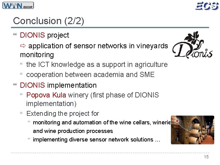 Conclusion (2/2) DIONIS project application of sensor networks in vineyards monitoring the ICT knowledge