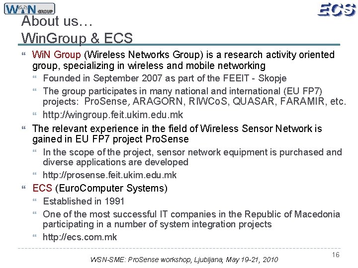 About us… Win. Group & ECS Wi. N Group (Wireless Networks Group) is a