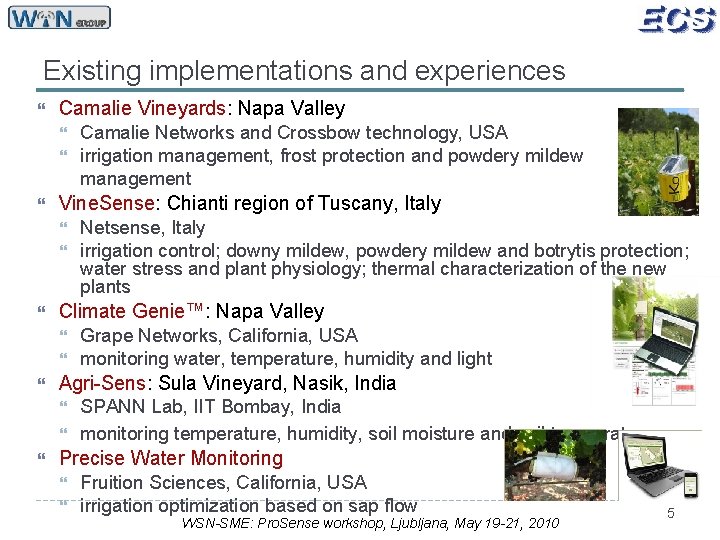 Existing implementations and experiences Camalie Vineyards: Napa Valley Vine. Sense: Chianti region of Tuscany,