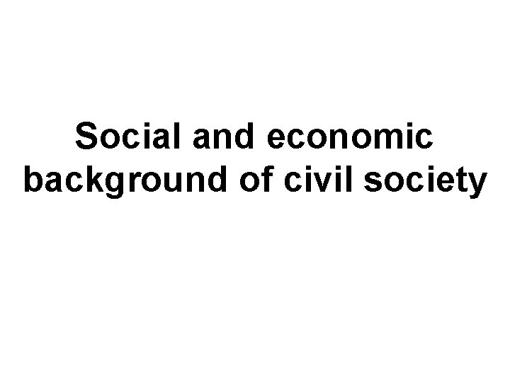 Social and economic background of civil society 