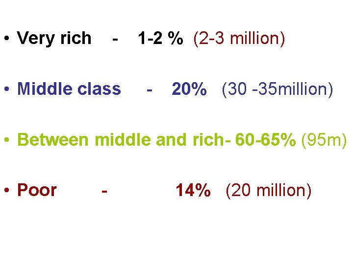  • Very rich - • Middle class 1 -2 % (2 -3 million)