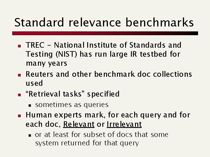 Standard relevance benchmarks n n n TREC - National Institute of Standards and Testing