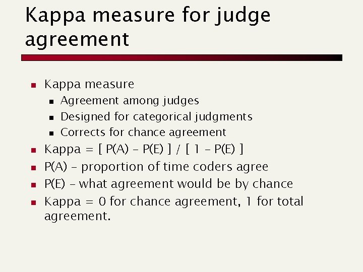 Kappa measure for judge agreement n Kappa measure n n n n Agreement among