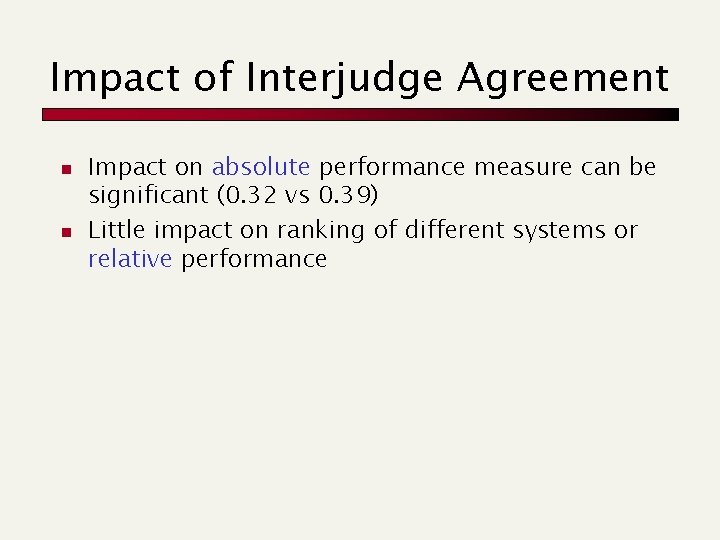 Impact of Interjudge Agreement n n Impact on absolute performance measure can be significant