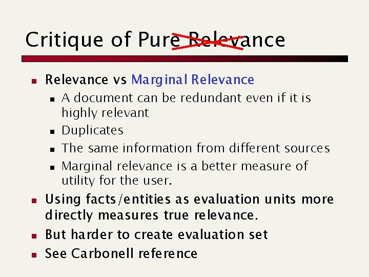 Critique of Pure Relevance n Relevance vs Marginal Relevance n n n n A