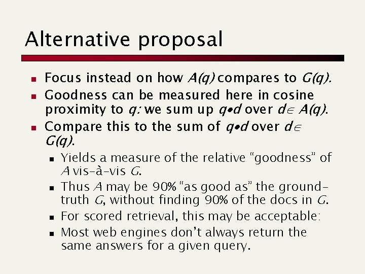 Alternative proposal n n n Focus instead on how A(q) compares to G(q). Goodness