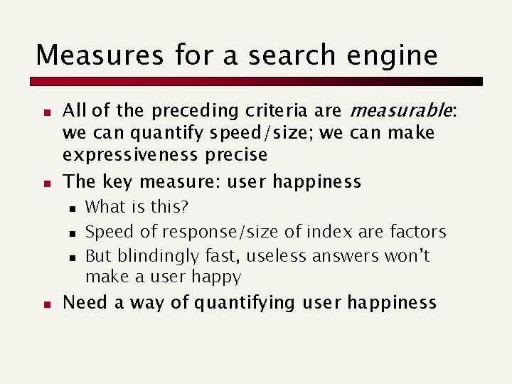 Measures for a search engine n n All of the preceding criteria are measurable: