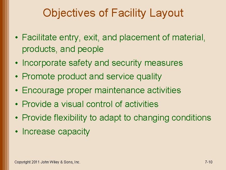 Objectives of Facility Layout • Facilitate entry, exit, and placement of material, products, and