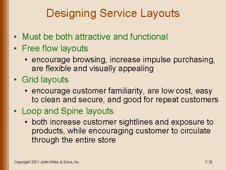 Designing Service Layouts • Must be both attractive and functional • Free flow layouts