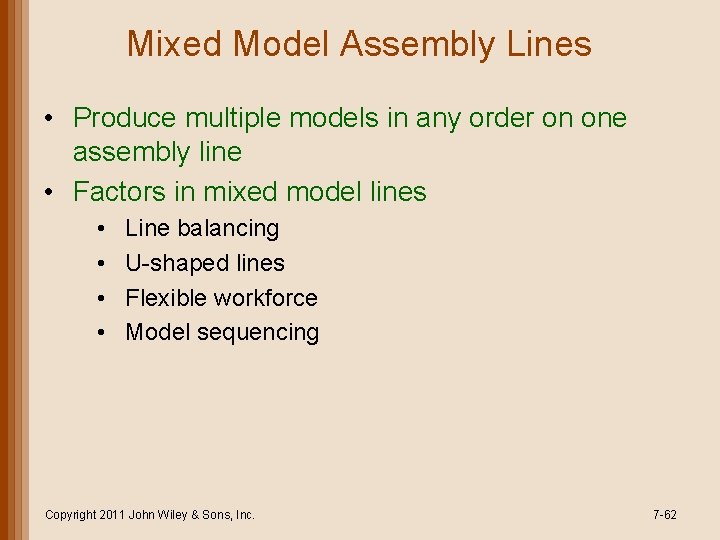 Mixed Model Assembly Lines • Produce multiple models in any order on one assembly