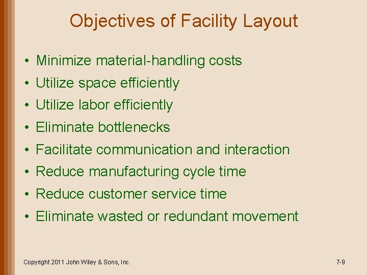 Objectives of Facility Layout • Minimize material-handling costs • Utilize space efficiently • Utilize