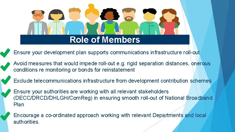 Role of Members Ensure your development plan supports communications infrastructure roll-out Avoid measures that