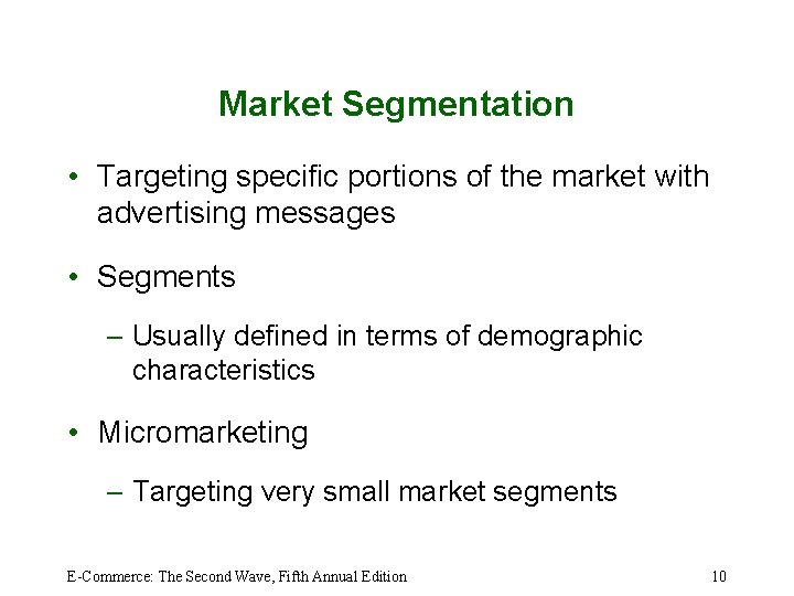 Market Segmentation • Targeting specific portions of the market with advertising messages • Segments