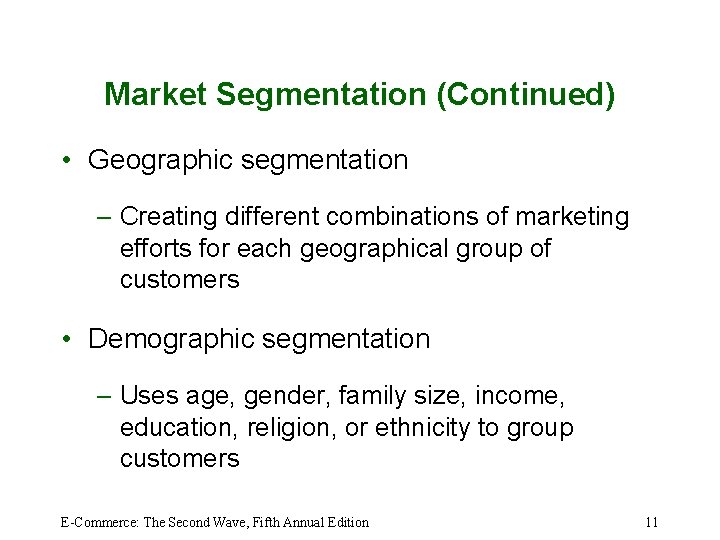 Market Segmentation (Continued) • Geographic segmentation – Creating different combinations of marketing efforts for