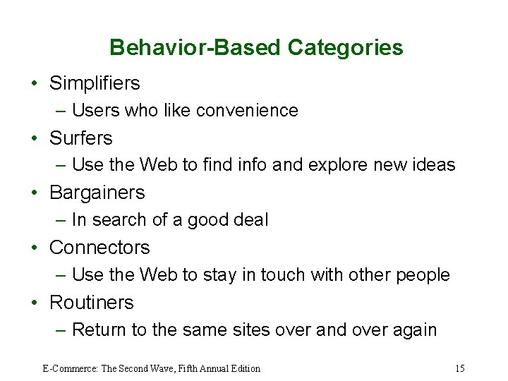 Behavior-Based Categories • Simplifiers – Users who like convenience • Surfers – Use the