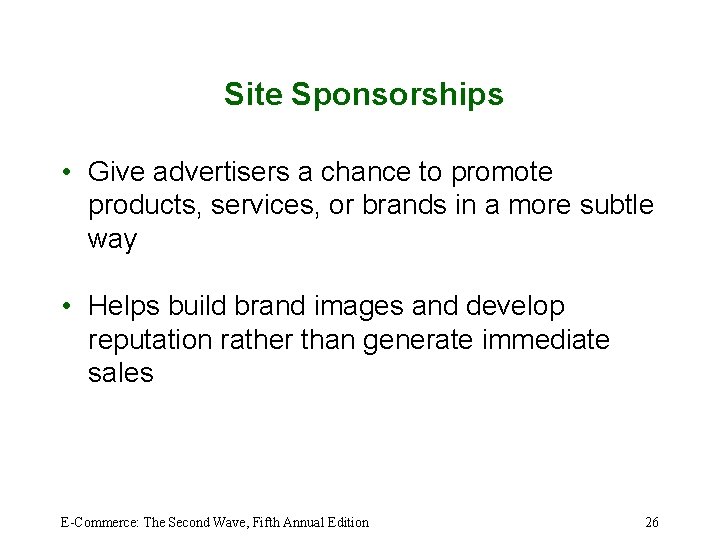 Site Sponsorships • Give advertisers a chance to promote products, services, or brands in