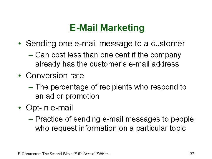 E-Mail Marketing • Sending one e-mail message to a customer – Can cost less