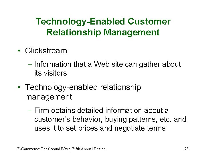 Technology-Enabled Customer Relationship Management • Clickstream – Information that a Web site can gather