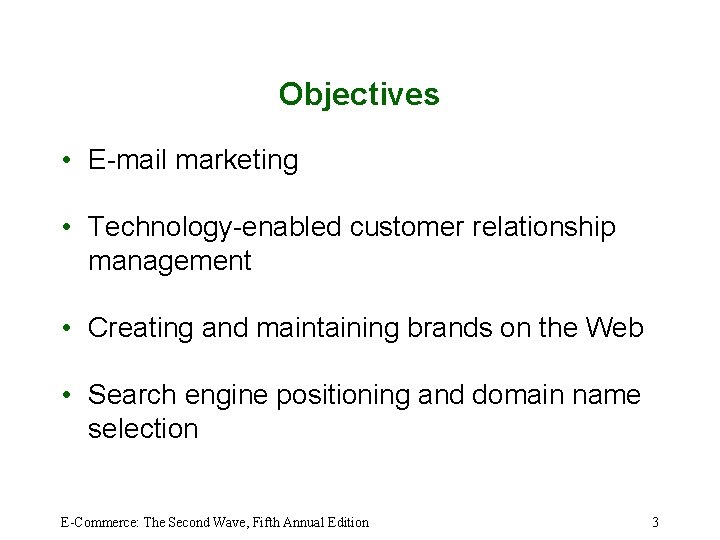 Objectives • E-mail marketing • Technology-enabled customer relationship management • Creating and maintaining brands
