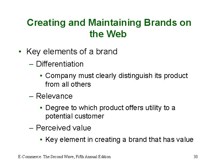 Creating and Maintaining Brands on the Web • Key elements of a brand –