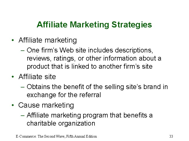 Affiliate Marketing Strategies • Affiliate marketing – One firm’s Web site includes descriptions, reviews,