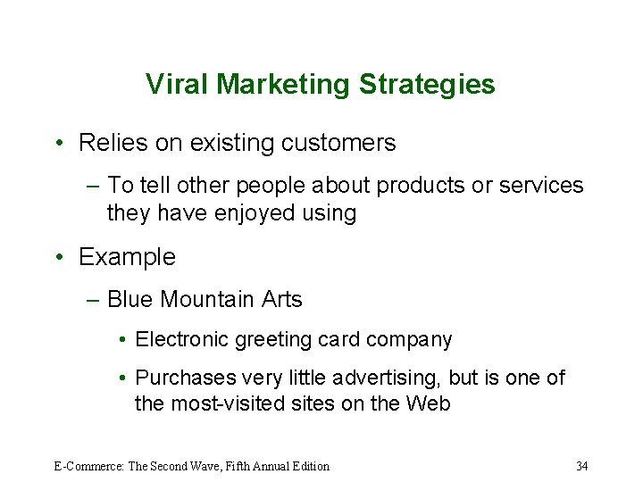 Viral Marketing Strategies • Relies on existing customers – To tell other people about