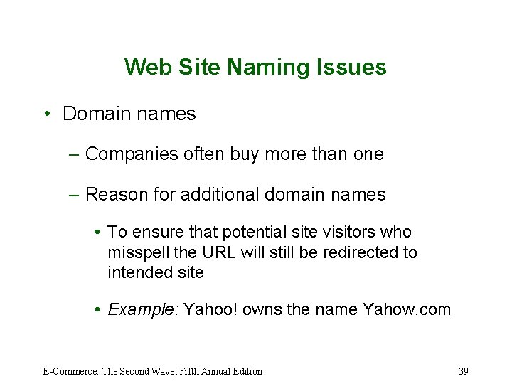 Web Site Naming Issues • Domain names – Companies often buy more than one