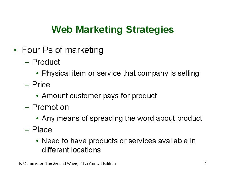 Web Marketing Strategies • Four Ps of marketing – Product • Physical item or