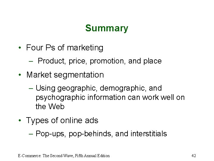 Summary • Four Ps of marketing – Product, price, promotion, and place • Market