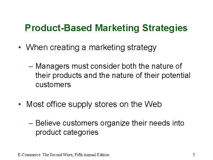 Product-Based Marketing Strategies • When creating a marketing strategy – Managers must consider both