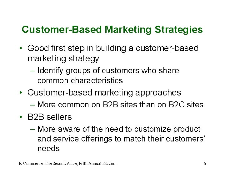 Customer-Based Marketing Strategies • Good first step in building a customer-based marketing strategy –