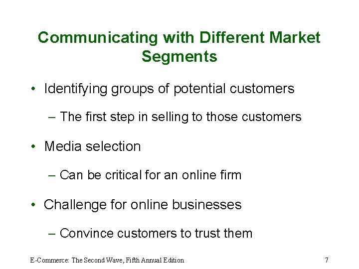 Communicating with Different Market Segments • Identifying groups of potential customers – The first