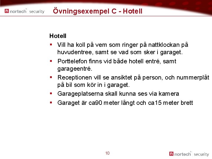 Övningsexempel C - Hotell § Vill ha koll på vem som ringer på nattklockan