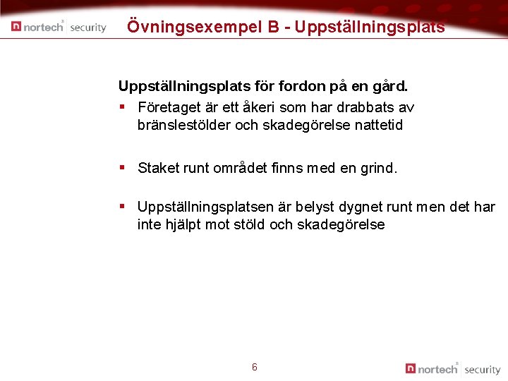 Övningsexempel B - Uppställningsplats för fordon på en gård. § Företaget är ett åkeri