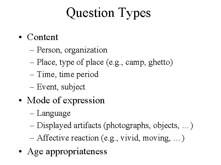 Question Types • Content – Person, organization – Place, type of place (e. g.