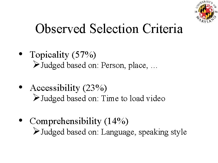 Observed Selection Criteria • Topicality (57%) ØJudged based on: Person, place, … • Accessibility